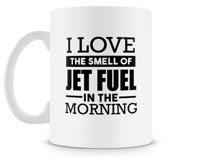 I love the smell of jet fuel in the morning mug