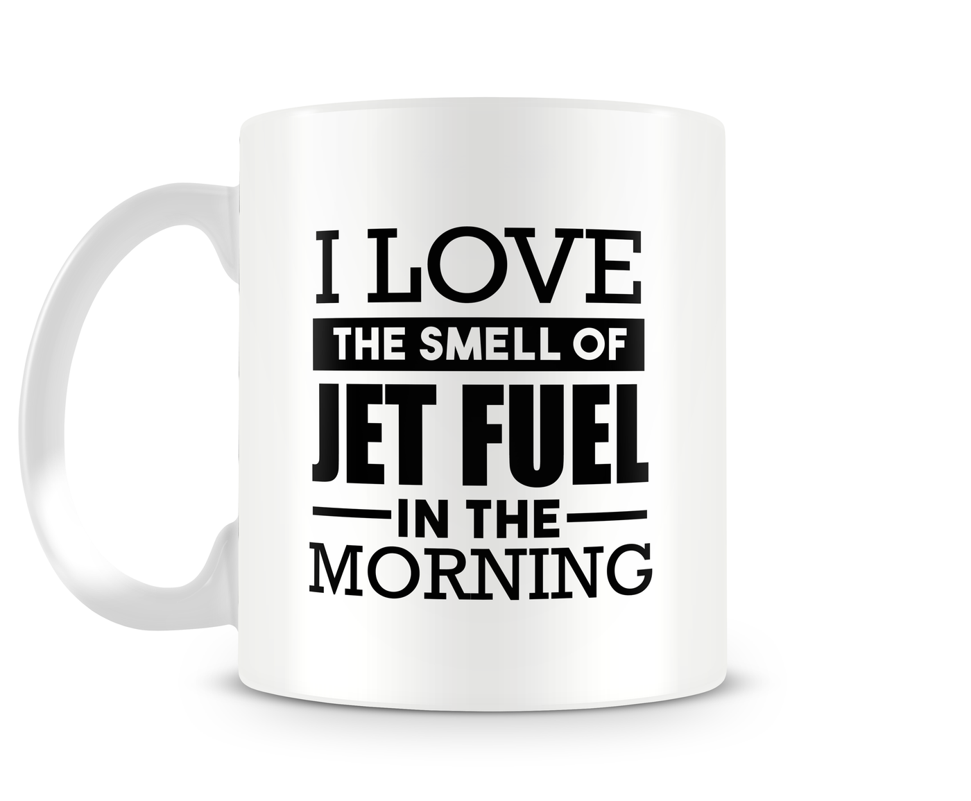 I love the smell of jet fuel in the morning mug
